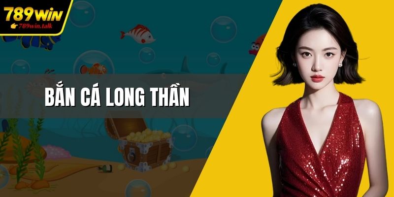 Bắn cá long thần