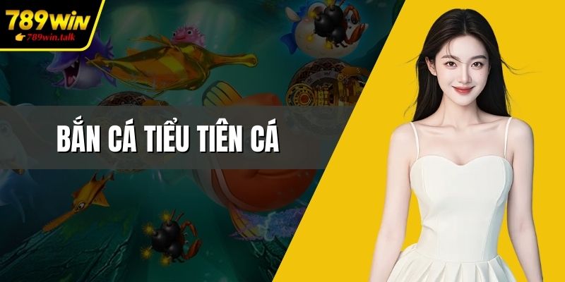 Bắn cá tiểu tiên cá