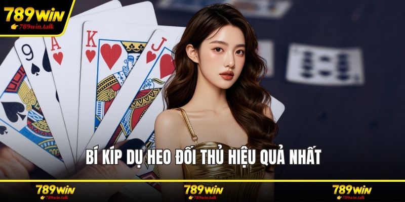 Bí kíp dụ heo đối thủ hiệu quả nhất