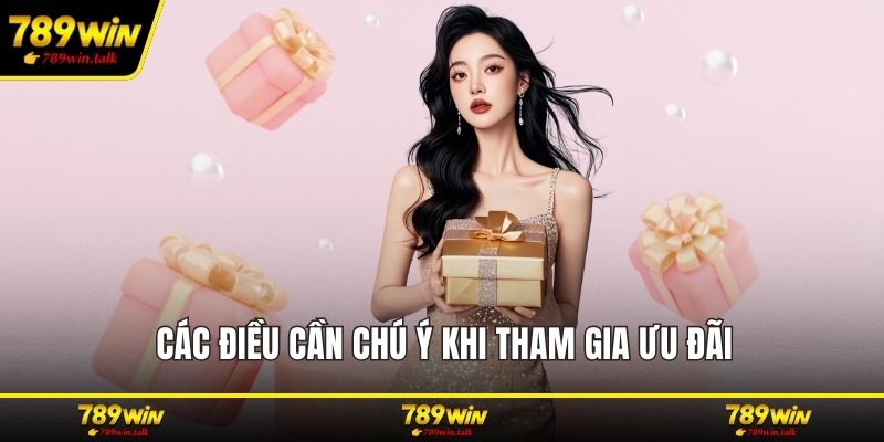 Các điều cần chú ý khi tham gia ưu đãi