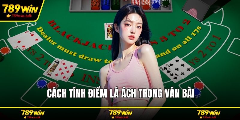 Cách tính điểm lá ách trong ván bài