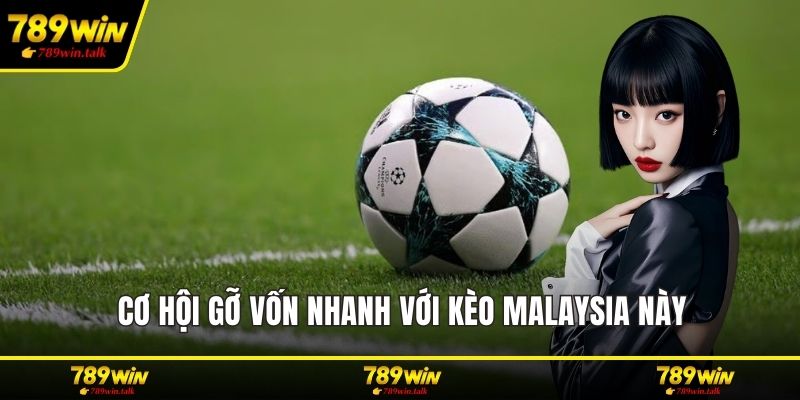 Cơ hội gỡ vốn nhanh với kèo Malaysia này