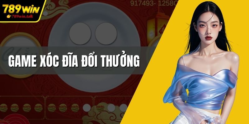 Game xóc đĩa đổi thưởng