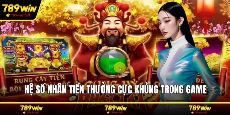 Hệ số nhân tiền thưởng cực khủng trong game
