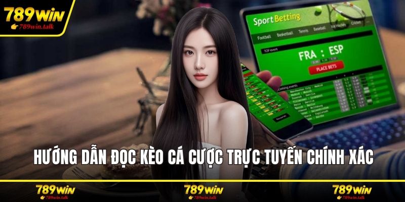 Hướng dẫn đọc kèo cá cược trực tuyến chính xác