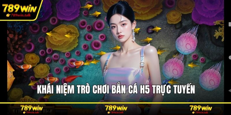 Khái niệm trò chơi bắn cá H5 trực tuyến