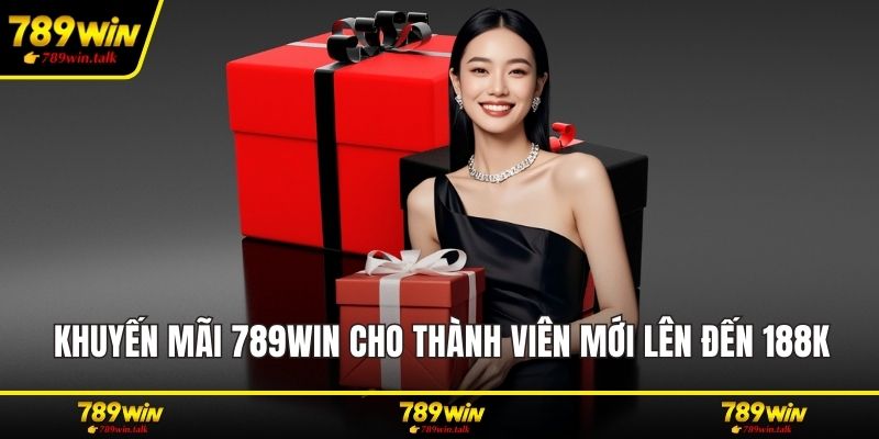 Khuyến mãi 789WIN cho thành viên mới lên đến 188K