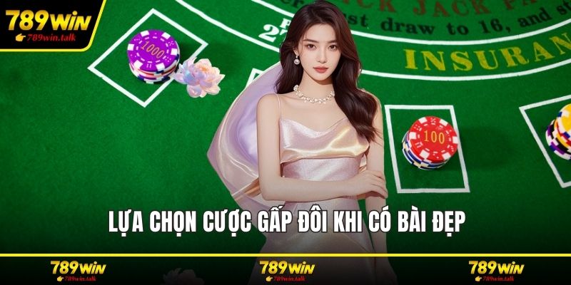 Lựa chọn cược gấp đôi khi có bài đẹp