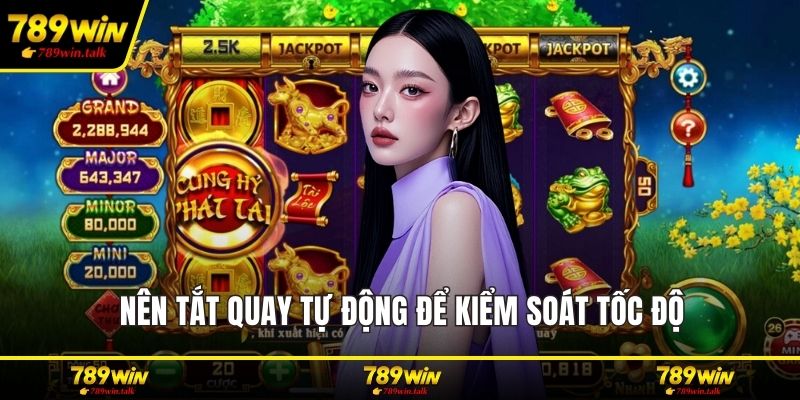 Nên tắt quay tự động để kiểm soát tốc độ
