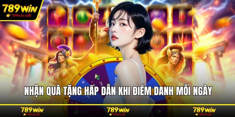 Nhận quà tặng hấp dẫn khi điểm danh mỗi ngày