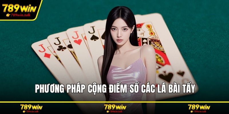Phương pháp cộng điểm số các lá bài tẩy