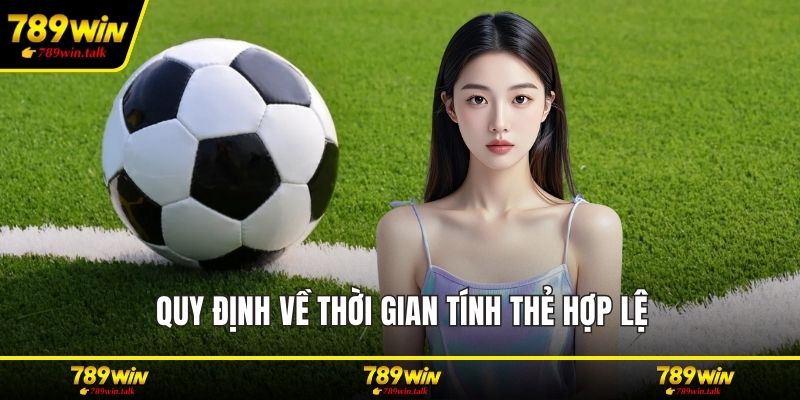 Quy định về thời gian tính thẻ hợp lệ