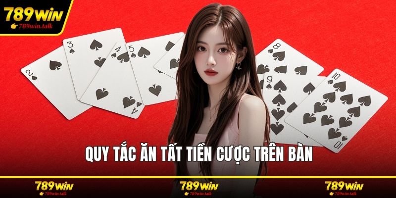 Quy tắc ăn tất tiền cược trên bàn