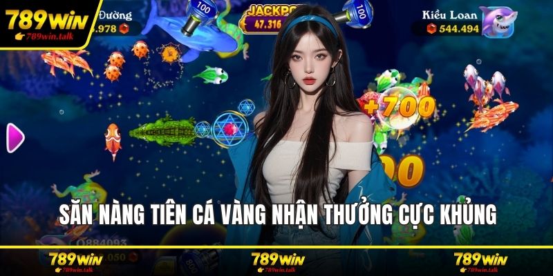 Săn nàng tiên cá vàng nhận thưởng cực khủng