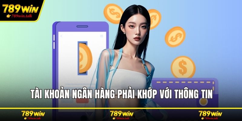 Tài khoản ngân hàng phải khớp với thông tin
