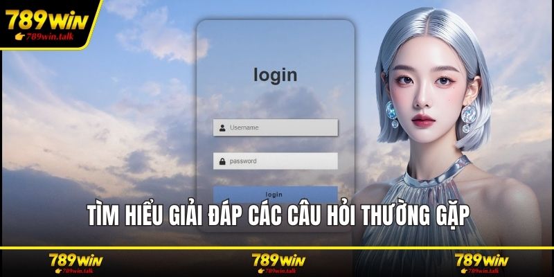 Tìm hiểu giải đáp các câu hỏi thường gặp