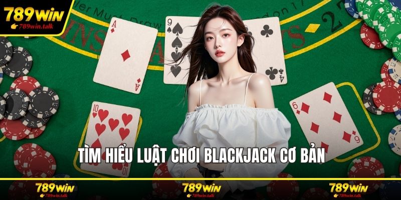 Tìm hiểu luật chơi blackjack cơ bản