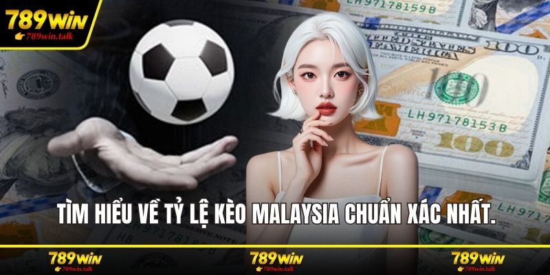Tìm hiểu về tỷ lệ kèo Malaysia chuẩn xác nhất.