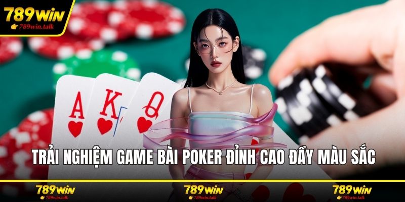 Trải nghiệm game bài poker đỉnh cao đầy màu sắc