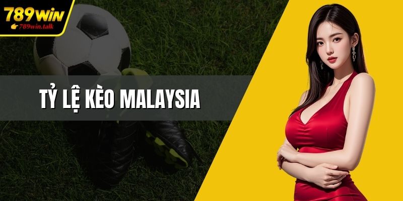 Tỷ lệ kèo Malaysia