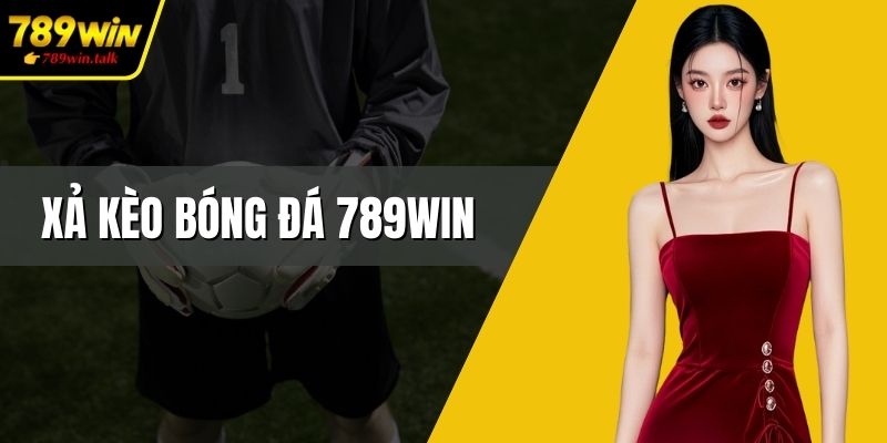 Xả kèo bóng đá 789WIN